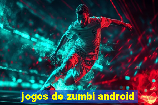 jogos de zumbi android